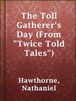 The_Toll_Gatherer_s_Day__From__Twice_Told_Tales__