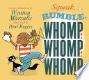 Squeak__rumble__whomp__whomp__whomp_