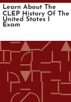 Learn_about_the_CLEP_history_of_the_United_States_I_exam