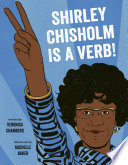 Shirley_Chisholm_is_a_verb_