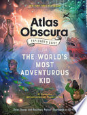 The_Atlas_Obscura_explorer_s_guide_for_the_world_s_most_adventurous_kid