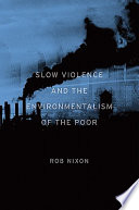 Slow_violence_and_the_environmentalism_of_the_poor